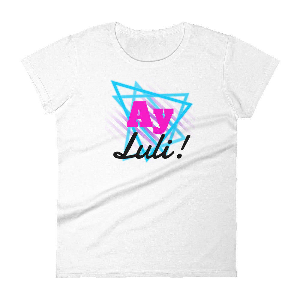 Ay, Luli! Women's short sleeve t-shirt